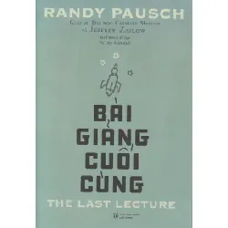 Bài Giảng Cuối Cùng - Randy Pausch, Jeffrey Zaslow