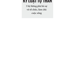 Kỷ Luật Tự Thân - 5 Hệ Thống Phá Bỏ Sự Vô Tổ Chức, Làm Chủ Cuộc Sống 459851