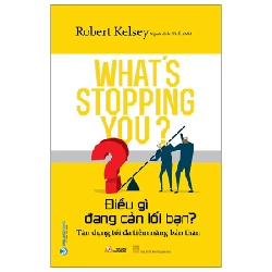 Điều Gì Đang Cản Lối Bạn? - Robert Kelsey