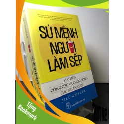 (TẶNG BOOKMARK) Sứ mệnh người làm sếp hài hoà công việc và cuộc sống cho nhân viên 2015 mới 80% ố nhẹ Jill Geisler RBK0709 QUẢN TRỊ