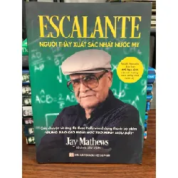 Escalante Người thầy xuất sắc nhất nước Mỹ- Jay Mathews 690251