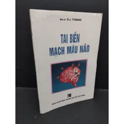 [Sách Cũ SCGR] Tai biến mạch máu não mới 80% bẩn bìa, ố vàng 1999 HCM1710 Bác sĩ D.J. Thomas KHOA HỌC ĐỜI SỐNG