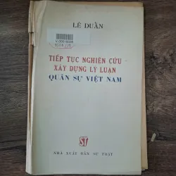 TIẾP TỤC NGHIÊN CỨU XÂY DỰNG LÝ LUẬN QUÂN SỰ VIỆT NAM - LÊ DUẨN