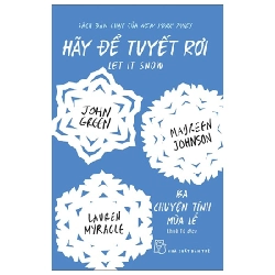 Hãy Để Tuyết Rơi - Ba Chuyện Tình Mùa Lễ - John Green, Marureen Johnson, Lauren Myracle ASB.PO Oreka-Blogmeo120125