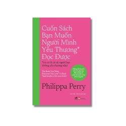 Cuốn sách bạn muốn người mình yêu thương đọc được - Philippa Perry