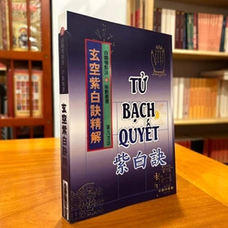 Tử Bạch Quyết (Huyền Không Phi Tinh Cao Cấp)

 322192