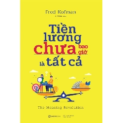 Sách hay - Tiền lương chưa bao giờ là tất cả - Fred Kofman2019 New 100%  DSCPK0159522508 242063