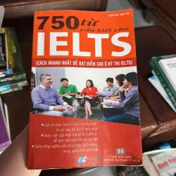 750 TỪ CẦN BIẾT CHO IELTS – TỪ VỰNG IELTS TRỌNG TÂM DỄ HỌC DỄ NHỚ - K3 1010936