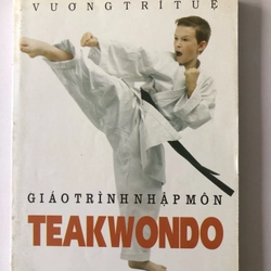 GIÁO TRÌNH NHẬP MÔN TEAKWONDO - 248 TRANG, NXB: 2011