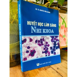 Huyết học lâm sang nhi khoa - GS.TS. Nguyễn Công Khanh