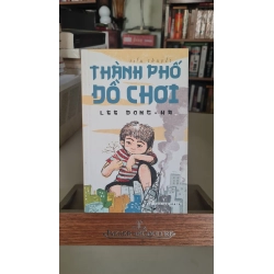Thành phố đồ chơi- Sách lưu kho mới 85% có ố cạnh- 2013 Lee Dong-Ha [2001] SÁCH VĂN HỌC STB255