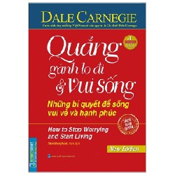 Quẳng Gánh Lo Đi Và Vui Sống - Những Bí Quyết Để Sống Vui Vẻ Và Hạnh Phúc (Tái Bản 2020) (Bìa Cứng) - Dale Carnegie [HCM] 61515