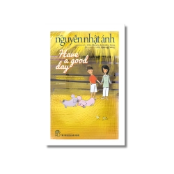 Have a good day - Nguyễn Nhật Ánh