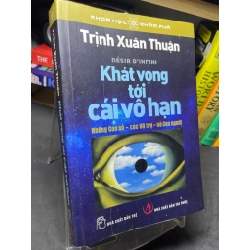 Khát vọng tới cái vô hạn những con số vũ trụ và con người 2014 mới 75% ố vàng Trịnh Xuân Thuận HPB2905 SÁCH KHOA HỌC ĐỜI SỐNG