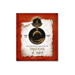 TỔNG QUAN VỀ TAROT - Từ điển từ khóa và diễn giải ý nghĩa của từng lá bài - Anthony Louis