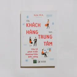 Lấy Khách Hàng Làm Trung Tâm - Yếu Tố Phát Triển Thương Hiệu Bền Vững