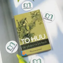 Tố Hữu Tác phẩm và lời bình - Tố Hữu 698597