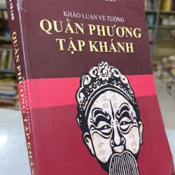 KHẢO LUẬN VỀ TUỒNG QUẦN PHƯƠNG TẬP KHÁNH
