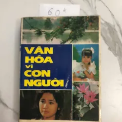 Văn Hóa Vì Con Người - Tạp chí Văn hóa Nghệ thuật (Tuyển tập) - Văn hóa, Xã hội, Tiểu luận