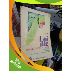 (TẶNG BOOKMARK) Lời Mẹ (Thành Ngữ - Tục Ngữ - Ca Dao) Tuyển Chọn Tập Hai Dùng Cho Giáo Viên Và Học Sinh Phổ Thông - Lê Gia - mới 70% mất bìa sau ố - Văn học Việt Nam - RBK3012