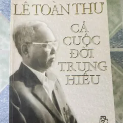 Cả cuộc đời trung hiếu - Lê Toàn Thư