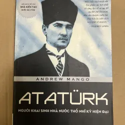 ATATURK Người khai sinh nhà nước Thổ Nhĩ Kỳ Hiện Đại