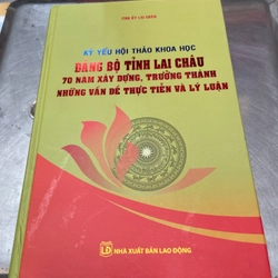 Kỷ yếu hội thảo khoa học đảng bộ tỉnh Lai Châu 70 năm xây dựng trưởng thành những vấn đề…