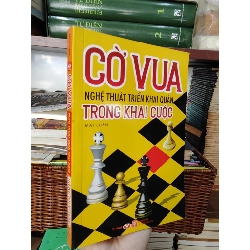 Cờ Vua Nghệ Thuật Triển Khai Quân Trong Khai Cuộc - Mai Luân