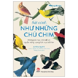 Sải Cánh Như Những Chú Chim - Những Bài Học Nhỏ Để Có Nguồn Năng Lượng Tích Cực Bất Tận - Alison Davies, John James Audubon