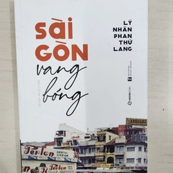 Sách Sài Gòn vang bóng của Lý nhân Phan Thứ Lang mới 99%
