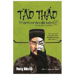 Tào Tháo - Thánh Nhân Đê Tiện - Tập 4 - Vương Hiểu Lỗi 159979