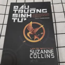 Tg. SUZANNE COLLINS- ĐẤU TRƯỜNG SINH TỬ . Người dịch Tràn Quốc Tân 