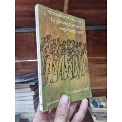 CONSIDERATIONS SUR LE GOUVERNEMENT REPRESENTATIF - John Stuart Mill (1966) 145865