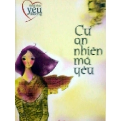 Cứ an nhiên mà yêu - Nhiều tác giả - 2010 - Đông Tây Rebooks.vn