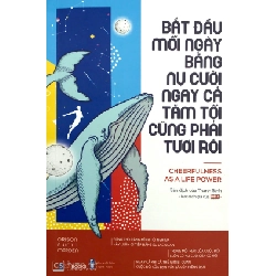 Bắt Đầu Mỗi Ngày Bằng Nụ Cười Ngay Cả Tăm Tối Cũng Phải Tươi Rói - Orison Swett Marden ASB.PO Oreka Blogmeo 230225