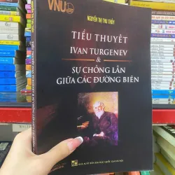 TIỂU THUYẾT IVAN TURGENEV SỰ CHỒNG LẤN GIỮA CÁC ĐƯỜNG BIÊN  - NGUYỄN THỊ THU THUỶ 