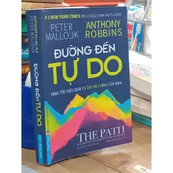 Đường đến tự do: Tăng tốc hiệu quả tự do tài chính của bạn - Peter Mallouk, Anthony Robbins