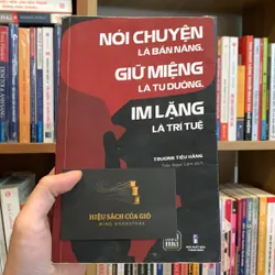 Nói chuyện là bản năng. Giữ miệng là tu dưỡng. Im lặng là trí tuệ - Trương Tiếu Hằng
