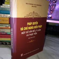 Pháp quyền và Chủ nghĩa Hiến pháp - Một số vấn đề lý luận và thực tiễn