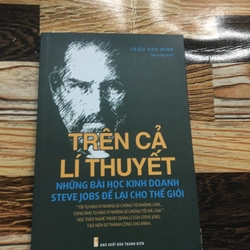 Trên Cả Lý Thuyết, Những Bài Học Kinh Doanh Steve Jobs Để Lại Cho Thể Giới