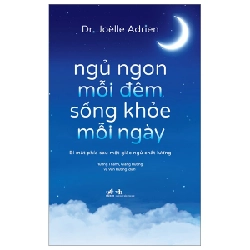 Ngủ Ngon Mỗi Đêm, Sống Khỏe Mỗi Ngày - Bí Mật Phía Sau Một Giấc Ngủ Chất Lượng - Joelle Adrien (Mới 100%) Sách y học hiện đại, Nhã Nam - SÁCH ĐẠI HỌC