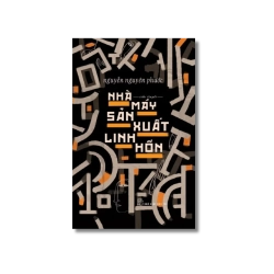 Nhà máy sản xuất linh hồn - Nguyễn Nguyên Phước