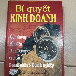 Bí Quyết Kinh Doanh - Con Đường Dẫn Đến Thành Công Của Các Doanh Nhân & Doanh Nghiệp (c43)