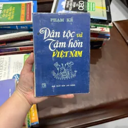 DÂN TỘC VÀ TÂM HỒN VIỆT NAM – PHẠM KẾ | Sách văn hóa Việt Nam xưa – bản in kỷ niệm- K4 1022623