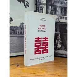 HÔN LỄ XƯA VÀ NAY VIỆT NAM - CHỦ BIÊN LÊ NHƯ HOA 167050