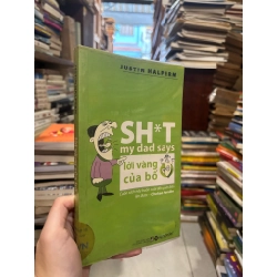 Sh*t My Dad Says  Lời Vàng Của Bố - Justin Halpern 128251