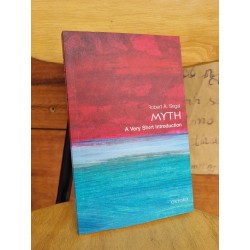 MYTH : A VERY SHORT INTRODUCTION - ROBERT A. SEGAL