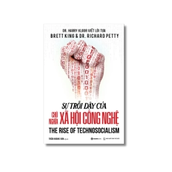 Sự trỗi dậy của chủ nghĩa xã hội công nghệ - Brett King ; Dr. Richard Petty