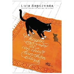 Chuyện Con Mèo Và Con Chuột Bạn Thân Của Nó - Luis Sepúlveda