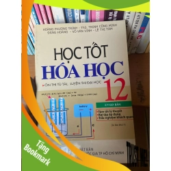 (TẶNG BOOKMARK) Học Tốt Hóa Học 12 Chương Trình Cơ Bản (Ôn Thi Tú Tài, Luyện Thi Đại Học) - Hoàng Phương Trinh, Trịnh Công Minh, Đặng Hoàng, Võ Văn Vinh, Lê Thị Tâm 2008 Tham khảo - luyện thi RBK-AK1T2